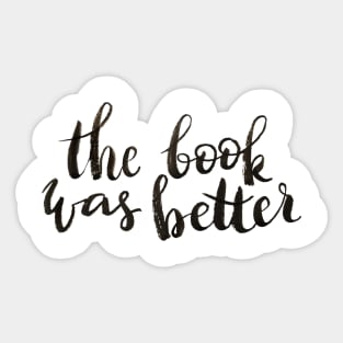 The book was better Sticker